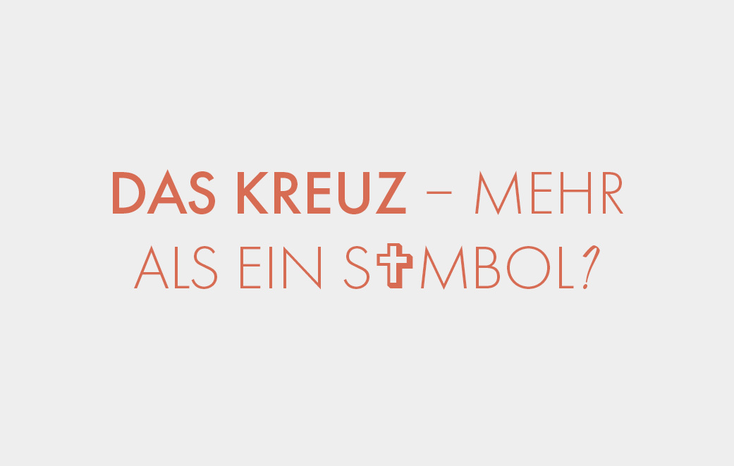 Blogbild Das Kreuz - mehr als ein Symbol?